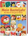 Mein Basteljahr: 365 Ideen für die ganze Familie