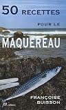 Revue Editions Françoise Buisson  / 50 Recettes pour le Maquereau : Recettes simples