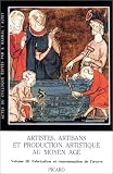 Artistes, artisans et production artistique au Moyen-Âge. Consommation de l oeuvre et index général, volume 3