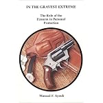 In the Gravest Extreme Role of the Firearm in Personal Protection book cover