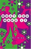 What You Make It