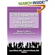 Civic Engagement And the Baby Boomer Generation: Research, Policy, And Practice Perspectives by Sharon Simson and Laura Wilson