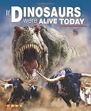 If Dinosaurs Were Alive Today (Large Reference)