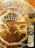 Macro-Crystalline Glazes: The Challenge of Crystals