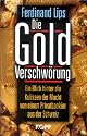 Die Gold Verschwörung. Ein Blick hinter die Kulissen der Macht von einem Privatbankier aus der Schweiz