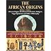 The African Origins book 1 Part 1 African origins of African Civilization, Religion, Yoga Mysticism and Ethics Philosophy