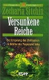 Versunkene Reiche - Der Ursprung der Zivilisation im Reiche der Maya und Inka - Zecharia Sitchin