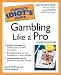 The Complete Idiot's Guide to Gambling Like a Pro, 4th Edition