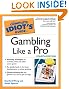 The Complete Idiot's Guide to Gambling Like a Pro, 4E