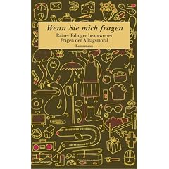 Wenn Sie mich fragen: Rainer Erlinger beantwortet Fragen der Alltagsmoral