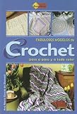 Fabulosos Modelos De Crochet/ Fabulous Crocheting Models (Hilos Y Agujas)