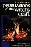Persuasions of the Witch's Craft: Ritual Magic in Contemporary England