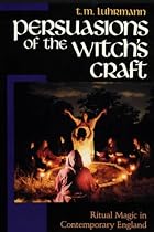 Persuasions of the Witch's Craft: Ritual Magic in Contemporary England