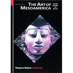 The Art of Mesoamerica: From Olmec to Aztec (World of Art)