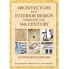 Architecture and Interior Design Through the 18th Century: An Integrated History by Buie Harwood, Bridget May, and Curt Sherman