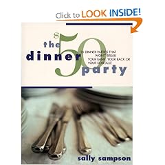 The $50 Dinner Party: 26 Dinner Parties that Won't Break Your Bank, Your Back, Or Your Schedule