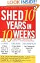 Shed 10 Years in 10 Weeks