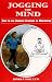 Jogging the Mind: How to Use Aerobic Exercise As Meditation
