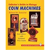 Collector's Guide to Vintage Coin Machines (Schiffer Book for Collectors) by Richard M. Bueschel