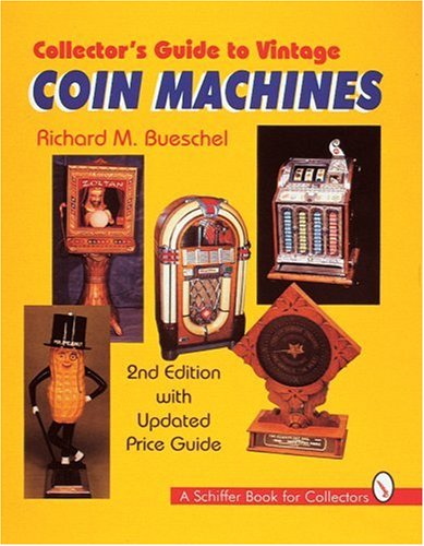 Collector's Guide to Vintage Coin Machines (Schiffer Book for Collectors)