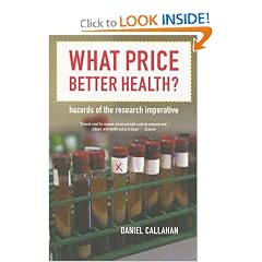 What Price Better Health?: Hazards of the Research Imperative (Californiammilbank Books on Health and the Public)