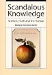 Scandalous Knowledge: Science, Truth, and the Human (Science and Cultural Theory)