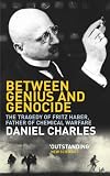 Between genius and genocide : the tragedy of Fritz Haber, father of chemical warfare