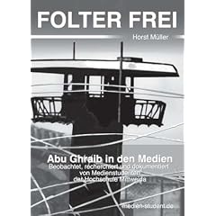 Folter Frei: Abu Ghraib in den Medien