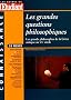 Les grandes questions philosophiques : Les grands philosophes de la Gr�ce antique au XXe si�cle