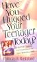Have You Hugged Your Teenager Today?: A Six-Point Strategy for Maximizing Love and Minimizing Guilt