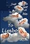 Just Get Me To Limbo