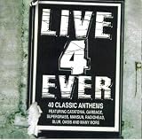 LIVE 4 EVER ~ 40 Classic Anthems