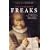 Freaks: The Pig-Faced Lady of Manchester Quare and Other Medical Marvels