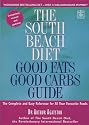 The South Beach Diet: Good Fats, Good Carbs Guide