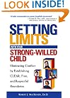 Setting Limits with Your Strong-Willed Child : Eliminating Conflict by Establishing Clear, Firm, and Respectful Boundaries