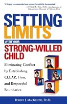 Setting Limits with Your Strong-Willed Child : Eliminating Conflict by Establishing Clear, Firm, and Respectful Boundaries