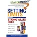 Setting Limits with Your Strong-Willed Child : Eliminating Conflict by Establishing Clear, Firm, and Respectful Boundaries