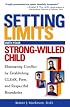 Setting Limits with Your Strong-Willed Child : Eliminating Conflict by Establishing Clear, Firm, and Respectful Boundaries