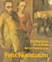 Felix Nussbaum: Art Defamed, Art in Exile, Art in Resistance - A Biography