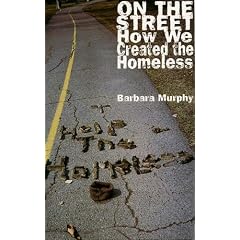 On the Street: How We Created the Homeless
