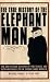The True History of the Elephant Man: The Definitive Account of the Tragic and Extraordinary Life of Joseph Carey Merrick