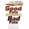 Good Fats, Bad Fats: An Indispensable Guide to All the Fats You're Likely to Encounter