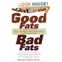 Good Fats, Bad Fats: An Indispensable Guide to All the Fats You're Likely to Encounter