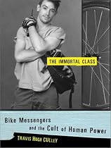 The Immortal Class: Bike Messengers and the Cult of Human Power