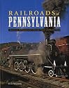 Railroads of Pennsylvania: Your Guide To Pennsylvania's Historic Trains and Railway Sites