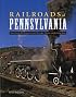 Railroads of Pennsylvania: Your Guide To Pennsylvania's Historic Trains and Railway Sites