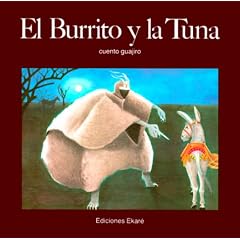 El Burrito Y LA Tuna/the Donkey and the Prickly Pear (Coleccion Narraciones Indigenas) (Spanish Edition)
