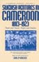 Swedish Ventures in Cameroon, 1833-1923: Trade and Travel, People and Politics (Cameroon Studies, Vol 4)