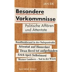 Besondere Vorkommnisse. Politische Aff�ren und Attentate in der DDR