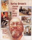 Harley Brown's Eternal Truths for Every Artist